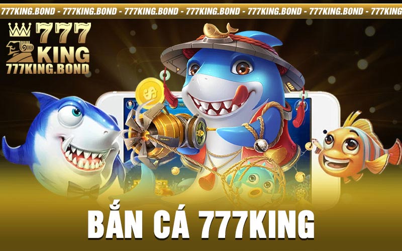 Bắn Cá 777king