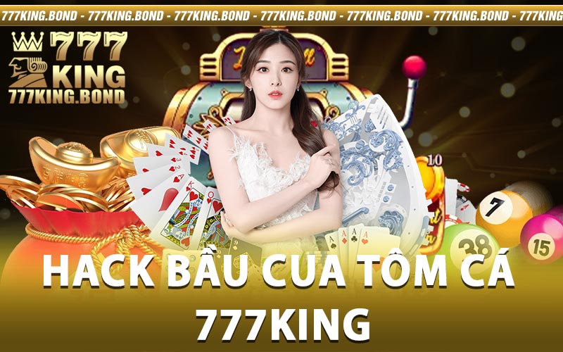 Hack bầu cua tôm cá 777king